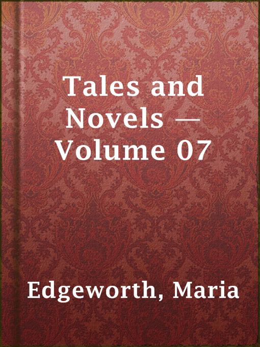 Title details for Tales and Novels — Volume 07 by Maria Edgeworth - Available